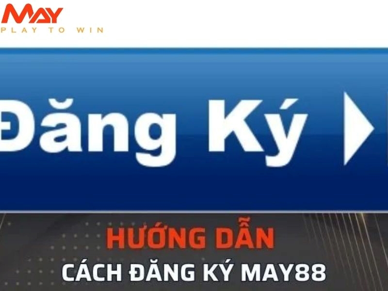 Những điều cần ghi nhớ khi đăng ký May88   